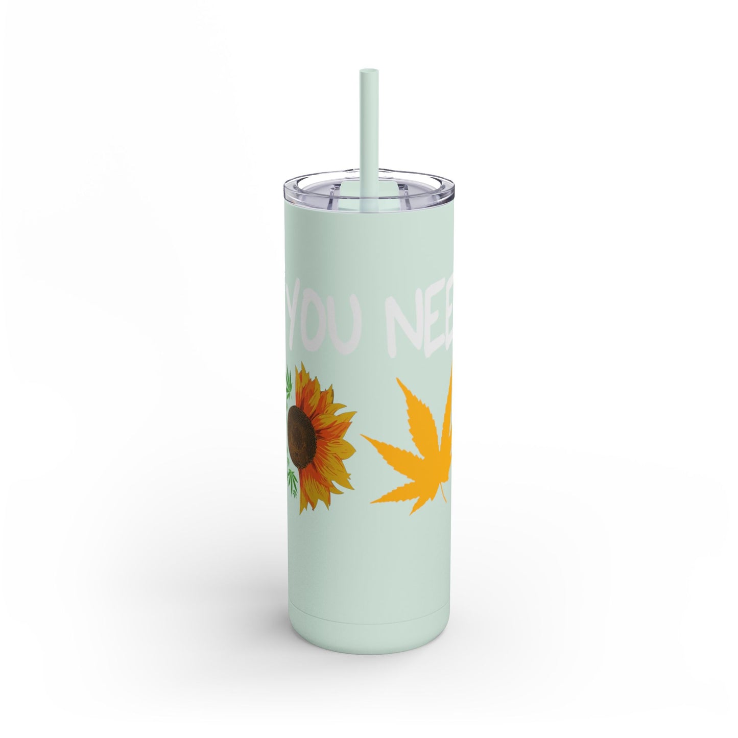 All you need is love Skinny Matte Tumbler, 20oz