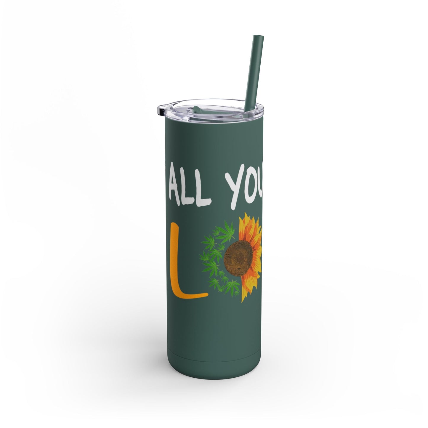 All you need is love Skinny Matte Tumbler, 20oz