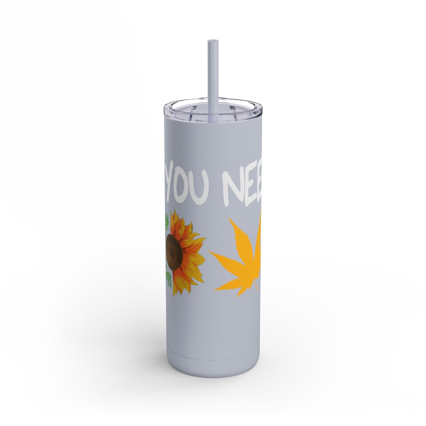 All you need is love Skinny Matte Tumbler, 20oz