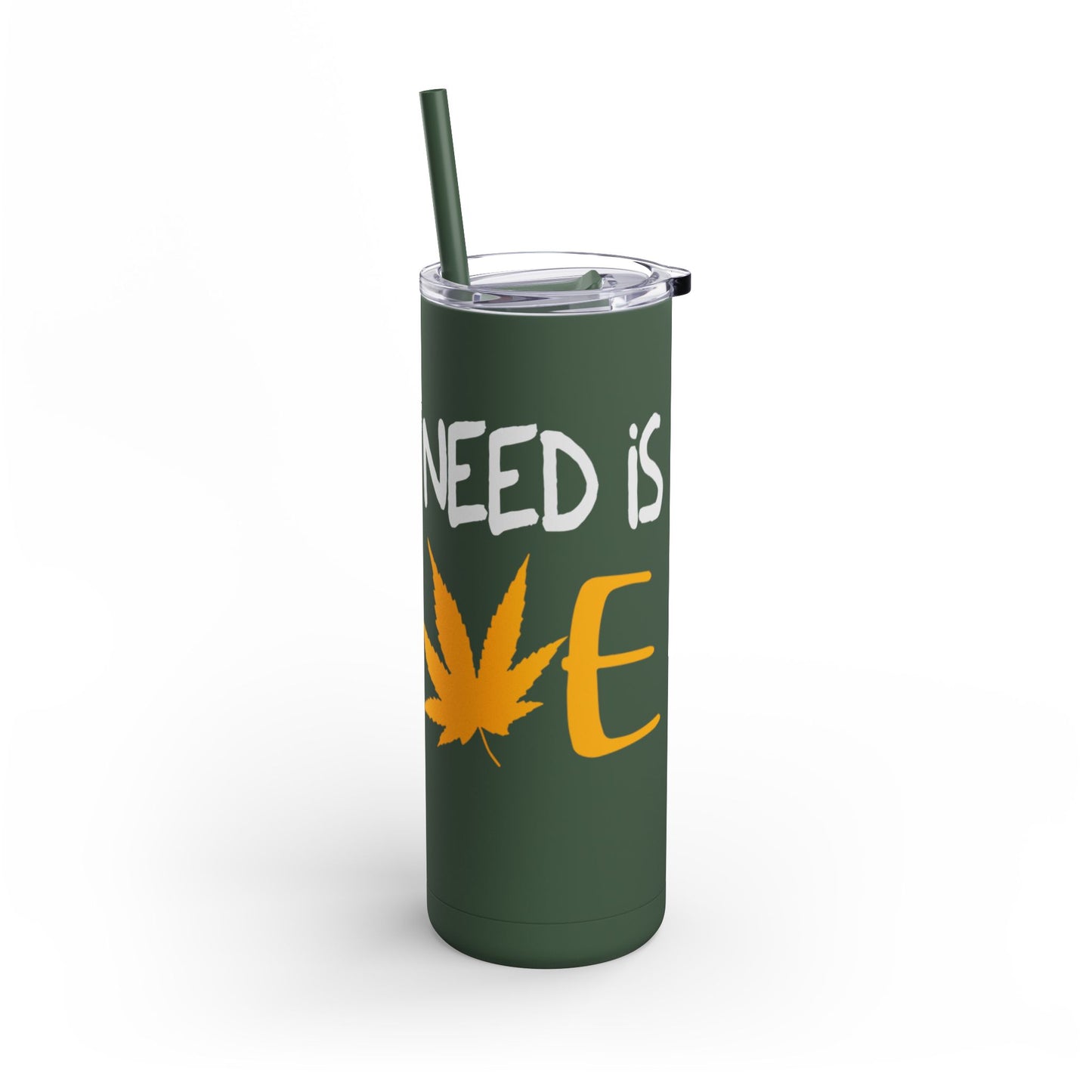 All you need is love Skinny Matte Tumbler, 20oz