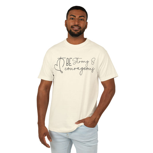 Be courageous  Unisex Garment-Dyed Heavyweight Cotton Tee