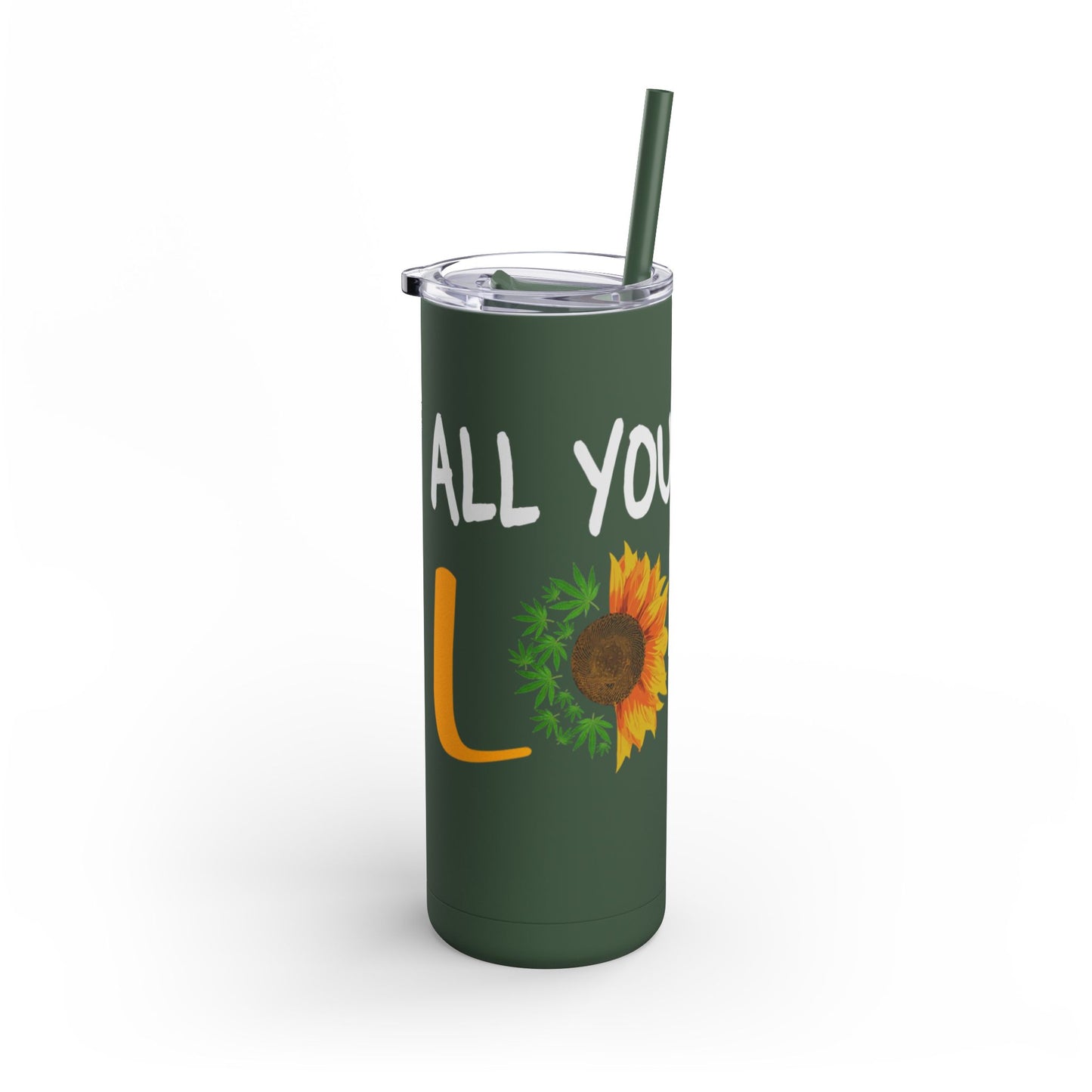 All you need is love Skinny Matte Tumbler, 20oz