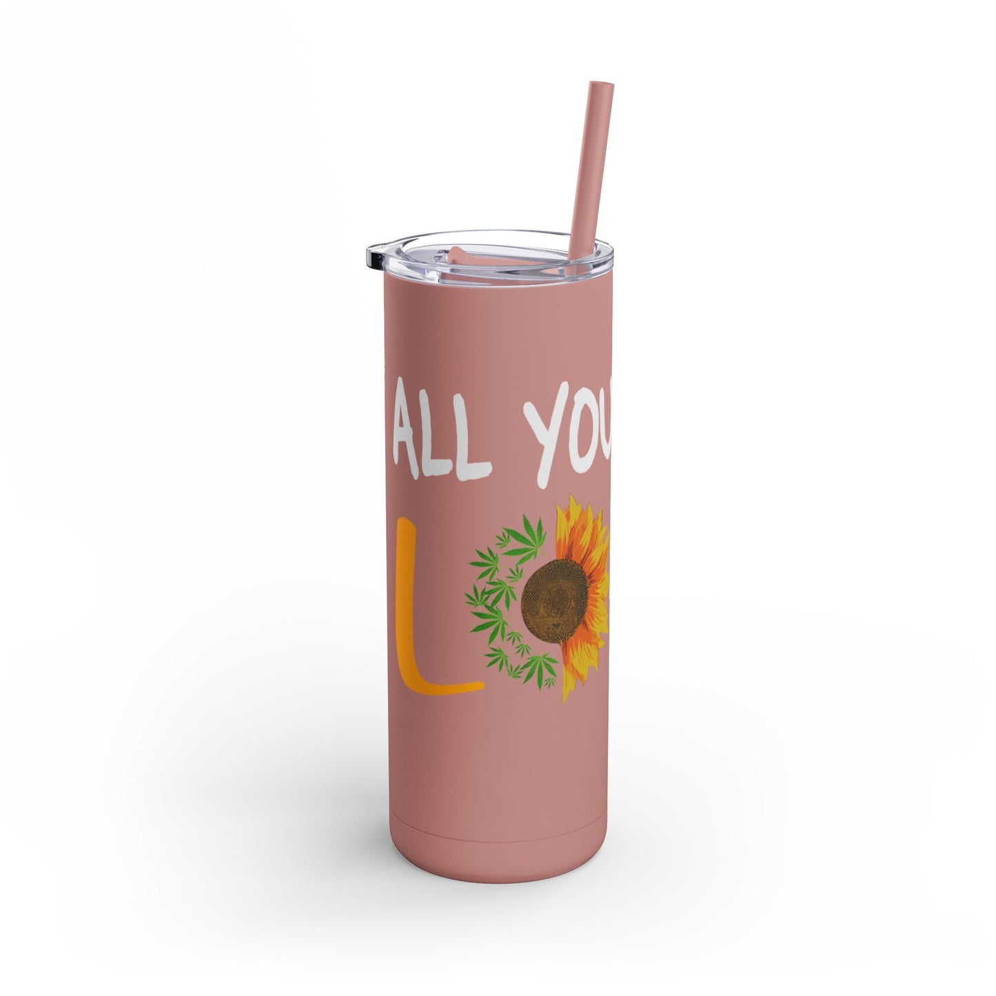 All you need is love Skinny Matte Tumbler, 20oz