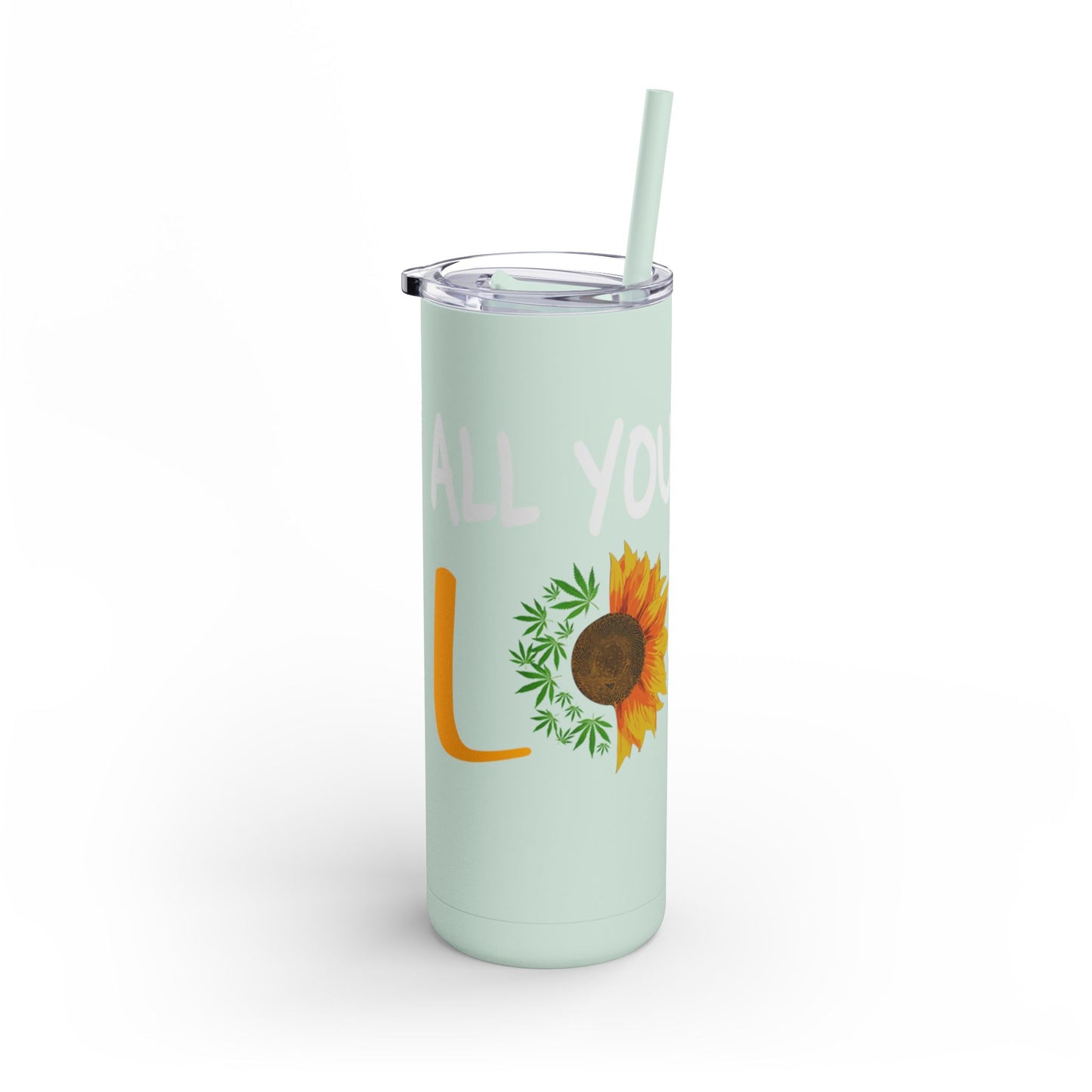 All you need is love Skinny Matte Tumbler, 20oz